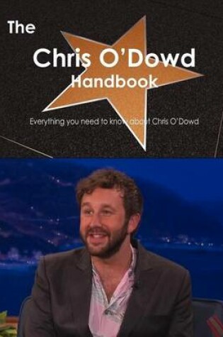 Cover of The Chris O'Dowd Handbook - Everything You Need to Know about Chris O'Dowd