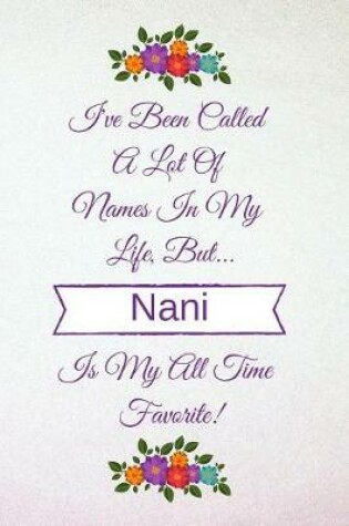 Cover of I've Been Called a Lot of Names in My Life But Nani Is My All Time Favorite!
