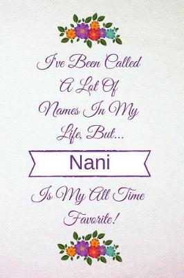 Book cover for I've Been Called a Lot of Names in My Life But Nani Is My All Time Favorite!