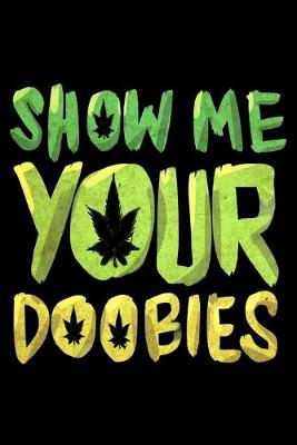 Book cover for Show Me Your Doobies