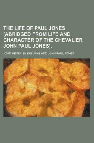 Cover of The Life of Paul Jones [Abridged from Life and Character of the Chevalier John Paul Jones].