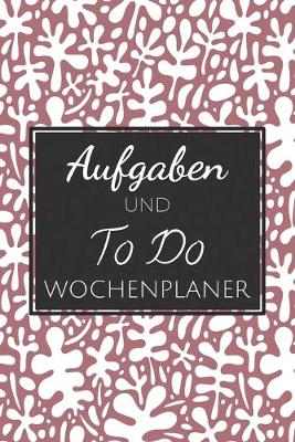 Book cover for Aufgaben und To Do Wochenplaner