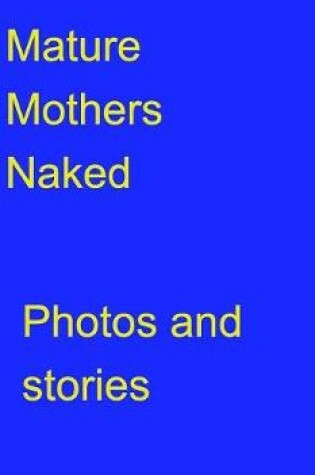 Cover of Mature Mothers Naked