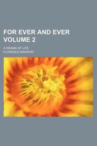 Cover of For Ever and Ever Volume 2; A Drama of Life