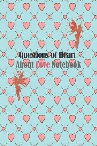 Cover of Questions of Heart About Love Notebook