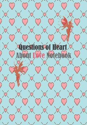 Book cover for Questions of Heart About Love Notebook