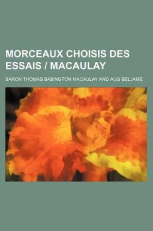 Cover of Morceaux Choisis Des Essais - Macaulay