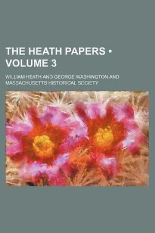 Cover of The Heath Papers (Volume 3)