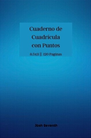 Cover of Cuaderno de Cuadricula con Puntos