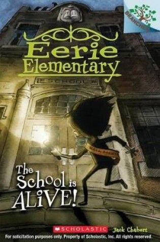 The School Is Alive!: A Branches Book (Eerie Elementary #1)