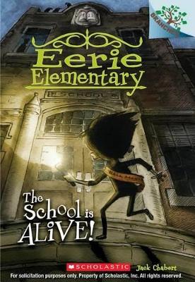 Book cover for The School Is Alive!: A Branches Book (Eerie Elementary #1)