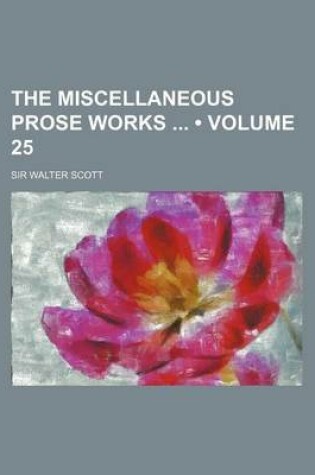 Cover of The Miscellaneous Prose Works (Volume 25)