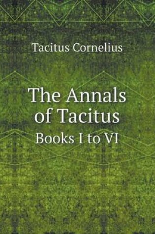 Cover of The Annals of Tacitus Books I to VI