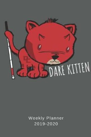 Cover of Dare Kitten Weekly Planner 2019-2020