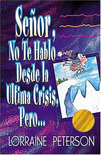 Book cover for Senor, No Te Hablo Desde La Ultima Crisis, Pero...