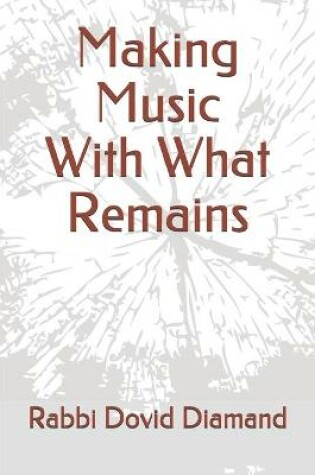 Cover of Making Music With What Remains