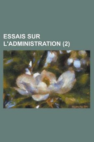 Cover of Essais Sur L'Administration (2)