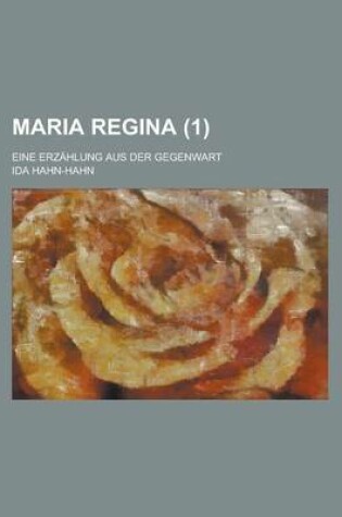 Cover of Maria Regina; Eine Erzahlung Aus Der Gegenwart (1)