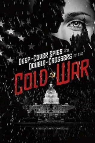 Cover of Deep-Cover Spies and Double-Crossers of the Cold War