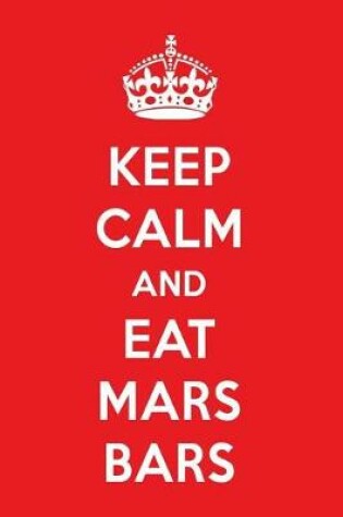 Cover of Keep Calm and Eat Mars Bars