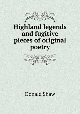 Book cover for Highland legends and fugitive pieces of original poetry