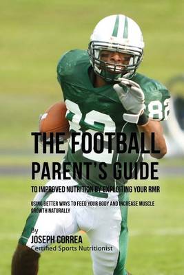 Book cover for The Football Parent's Guide to Improved Nutrition by Exploiting Your RMR
