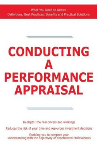 Cover of Conducting a Performance Appraisal - What You Need to Know: Definitions, Best Practices, Benefits and Practical Solutions