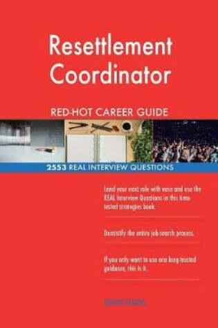 Cover of Resettlement Coordinator RED-HOT Career Guide; 2553 REAL Interview Questions