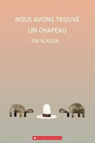 Cover of Nous Avons Trouvé Un Chapeau