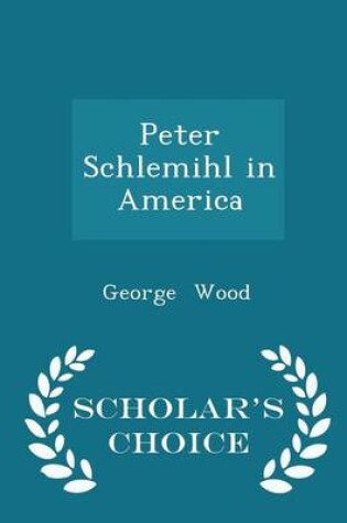 Cover of Peter Schlemihl in America - Scholar's Choice Edition