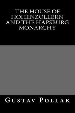 Cover of The House of Hohenzollern and the Hapsburg Monarchy