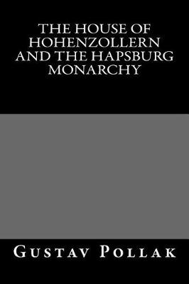 Book cover for The House of Hohenzollern and the Hapsburg Monarchy