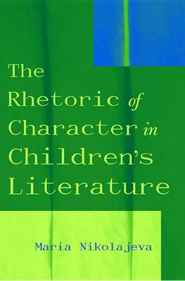 Book cover for The Rhetoric of Character in Children's Literature