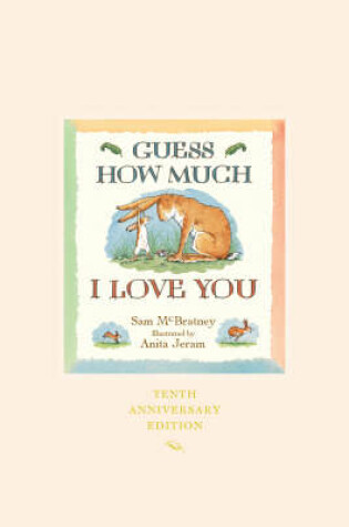 Cover of Guess How Much I Love You 10th Anniversa