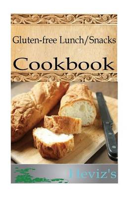 Book cover for Gluten-Free Lunch/Snacks 101. Delicious, Nutritious, Low Budget, Mouth Watering Gluten-Free Lunch/Snacks Cookbook