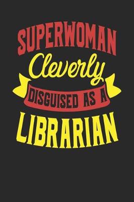 Book cover for Superwoman Cleverly Disguised As A Librarian