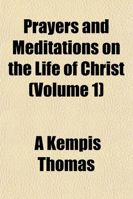 Book cover for Prayers and Meditations on the Life of Christ (Volume 1)