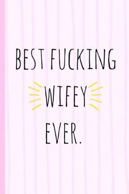 Book cover for Best Fucking Wifey Ever.