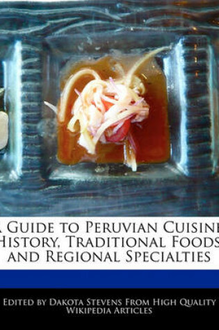 Cover of A Guide to Peruvian Cuisine