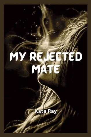 Cover of My rejected mate