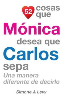 Cover of 52 Cosas Que Mónica Desea Que Carlos Sepa