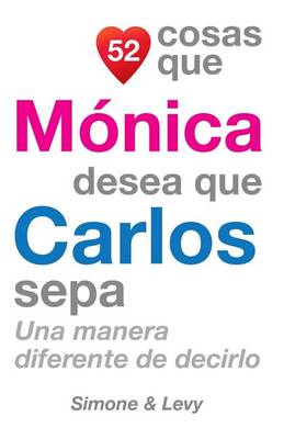 Book cover for 52 Cosas Que Mónica Desea Que Carlos Sepa