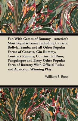 Book cover for Fun With Games of Rummy - America's Most Popular Game Including Canasta, Bolivia, Samba and All Other Popular Forms of Canasta, Gin Rummy, Contract Rummy, Continental Rum, Panguingue and Every Other Popular Form of Rummy With Official Rules and Advice on