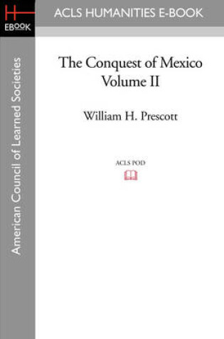 Cover of The Conquest of Mexico Volume II