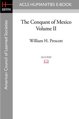 Book cover for The Conquest of Mexico Volume II