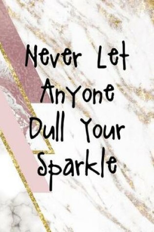 Cover of Never Let Anyone Dull Your Sparkle