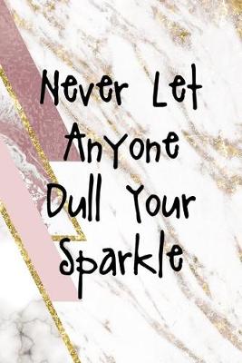 Book cover for Never Let Anyone Dull Your Sparkle