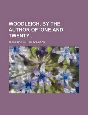 Book cover for Woodleigh, by the Author of 'One and Twenty'.