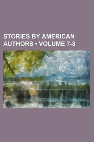 Cover of Stories by American Authors (Volume 7-8)