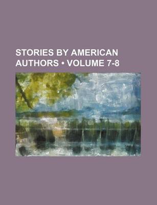 Book cover for Stories by American Authors (Volume 7-8)